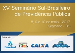 XV Seminário Sul - Brasileiro de Previdência Pública em Gramado - RS.